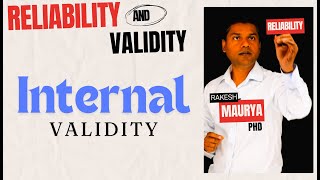 Reliability and Validity in Research: Internal Validity