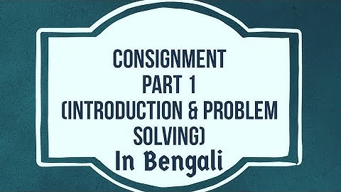 Consignment Accounting B.Com Part1:Intro and problem solving in Bengali #bcom #bengali #consignment