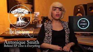 Antonique Smith, The Love Story behind "Love is Everything"