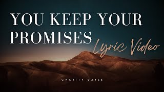 Video thumbnail of "You Keep Your Promises (Lyric Video) | Charity Gayle"