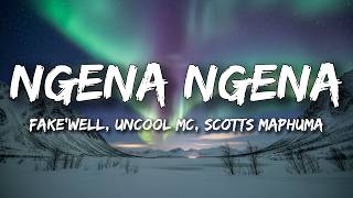 Ngena Ngena (Lyrics) - Fake'well, Uncool MC, Scotts Maphuma
