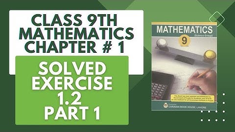 Class 9th Chapter #1 Solved Exercise # 1. 2 Question # 1,2 & 3