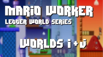 Mario Worker: Letter Worlds Series by TheMarioVariable ￭ Worlds I & J ￭ WALKTHROUGH