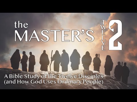 The Master’s Twelve, Part 1 – Introduction – Pastor Raymond Woodward