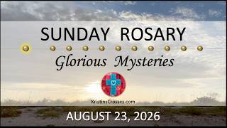 Pray for all Grandchildren ❤️ August 23, 2026 ❤️ Sunday Rosary • Glorious Mysteries