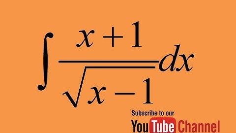 integral of (x+1)/sqrt(x-1)- How to integrate? Integral by substitution Calculus Indefinite Integral