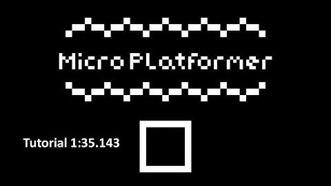 Micro Platformer Tutorial speedrun - 1:35.143