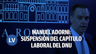 Thumbnail for MANUEL ADORNI: SUSPENSIÓN DEL CAPÍTULO LABORAL DEL DNU I 2024