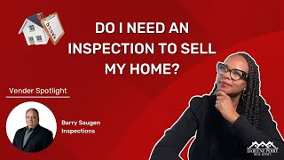 Do I Need a Home Inspection to Sell My Home? [Vendor Spotlight #2]