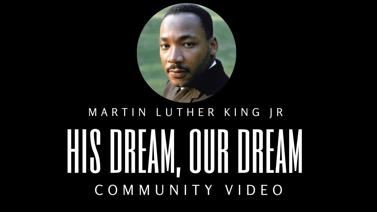 MLK His Dream, Our Dream Community Video