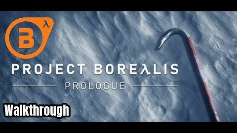 Project Borealis: Prologue | Full Walkthrough
