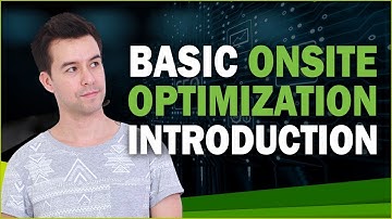 The Basics of Onsite Optimization - SEO Beginner