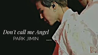 Don't call me Angel - Park Jimin fmv