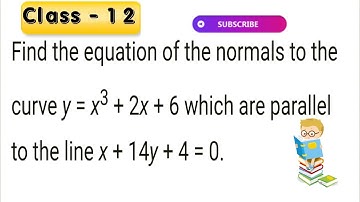Find the equation of the normals to the curve y = x^3 + 2x + 6 which are parallel to the line x + 14