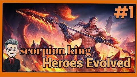 HEROES EVOLVED: Scorpion king, New hero