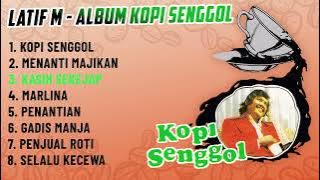 Latif M  ''ALBUM KOPI SENGGOL'' (Spesial Dangdut Klasik)