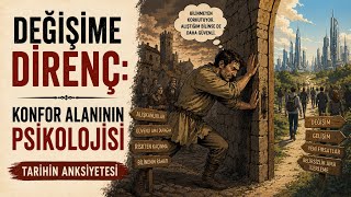 Değişime Direnç: Konfor Alanının Psikolojisi | Tarihin Anksiyetesi
