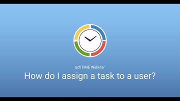 actiTIME Time Tracking Software: How to assign a task to a user.