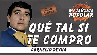 Qué Tal Si Te Compro - Cornelio Reyna - Con Letra (Video Lyric)