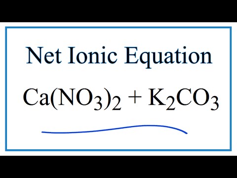 How to Write the Net Ionic Equation for Ca(NO3)2 + K2CO3 = CaCO3 + KNO3