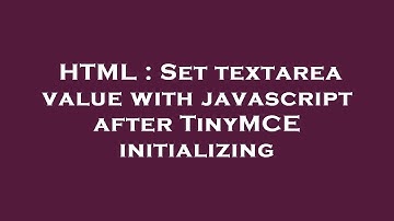 HTML : Set textarea value with javascript after TinyMCE initializing