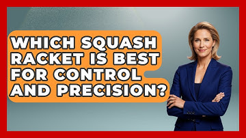 Which Squash Racket Is Best for Control and Precision? | The Racket Xpert News