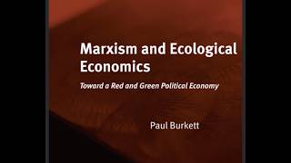 Marxism and Ecological Economics  Toward a Red and Green    by Paul Burkett