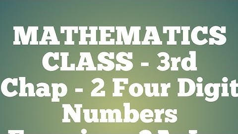 Class - 3rd, Maths, Chap - 2 Four Digit Numbers, Exercise - 2B, By Vagisha Mam