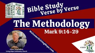 The Methodology  – Mark 9:14-29  -   Living Hope Today