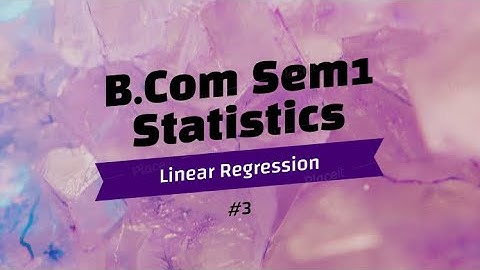 #3 | B.Com Sem1 | Statistics | Linear Regression(Long Sum)