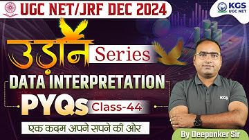 UGC NET/JRF DEC 2024 | UGC NET Data Interpretation | PYQs | Class 44 | Deepanker Sir | KGS UGC NET