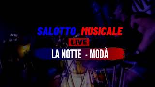 La Notte - Modà Salotto Musicale live Band