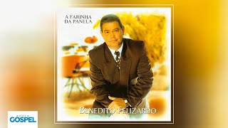 Benedito Felizardo - A Farinha da Panela (CD Completo)