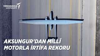 Aksungur’dan Millî Motorla İrtifa Rekoru
