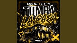 Tumba La Casa - Junior Waxx, Dany Bpm
