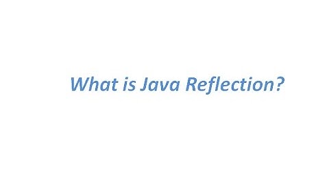 Java Reflection - What is Java Reflection?