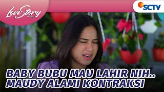 Maudy Kontraksi! Baby Bubu Akan Lahir? | Love Story The Series Episode 521