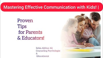 Unlock the Magic:Mastering Effective Communication with Kids! | Proven Tips for Parents & Educators!