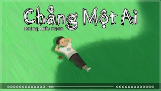 Video thumbnail of "Chẳng Một Ai - Hoàng Hiếu Mạnh (Official Lyrics Video)"