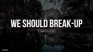 We should break-up (lyrics) - Caroline [Inglés - Español]