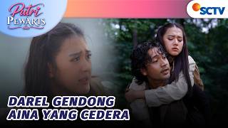 Kaki Aina Masih Cedera, Darel Nekat Gendong | Putri Pewaris - Episode 21