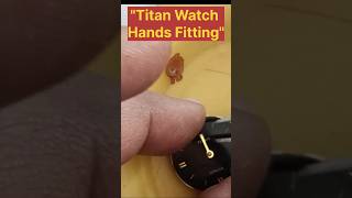 #Titan Watch Hands Fitting Easy Way l Titan घड़ी के कांटे कैसे फिट करें