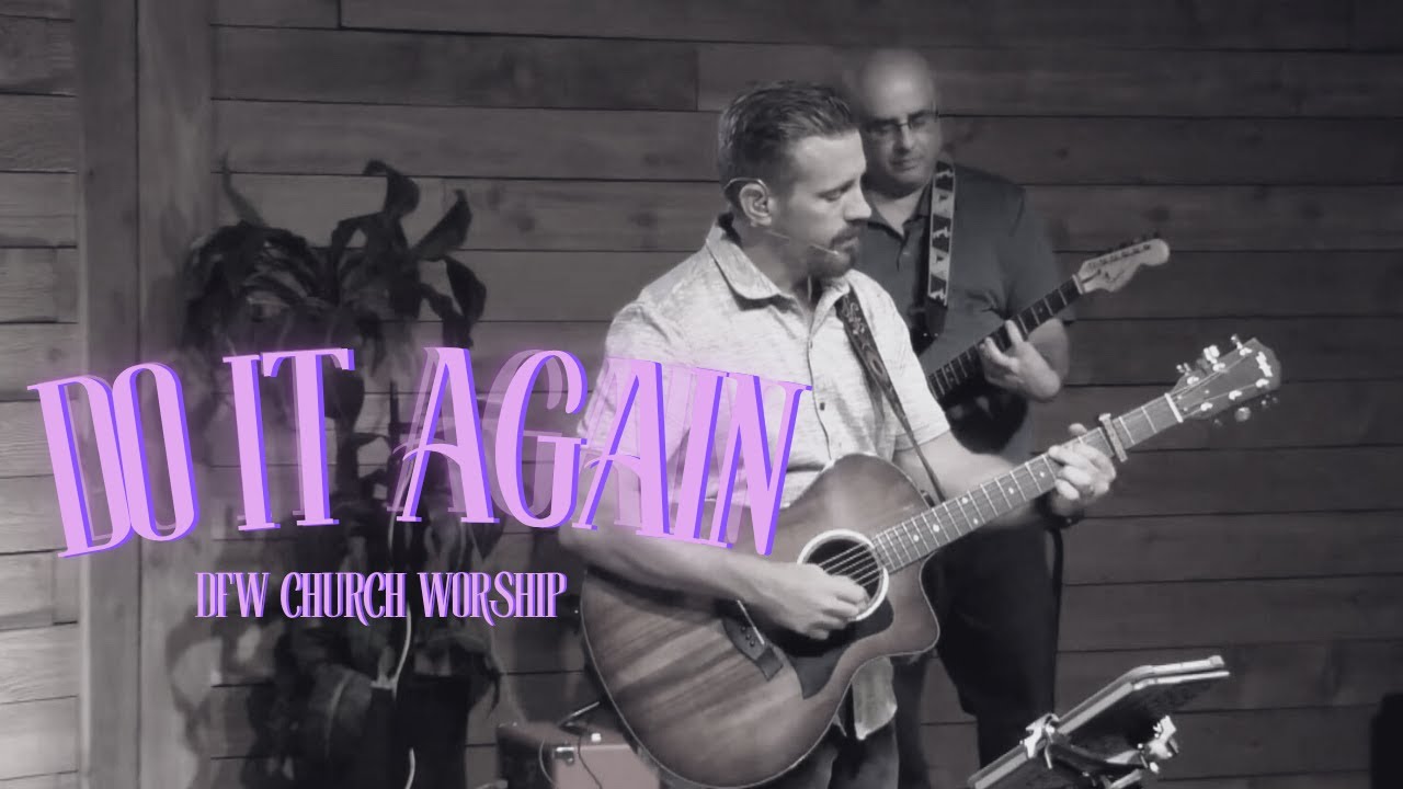 Do It Again | DFW Church