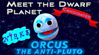 Meet Orcus The AntiPluto Meet the Dwarf Planets Ep10 Outer Space/Astronomy Song for kids/The Nirks