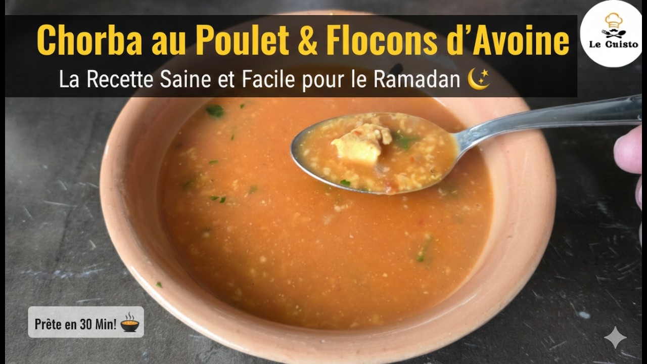 Chorba au Poulet & Flocons d’Avoine : La Recette Saine et Facile pour le Ramadan 🌙