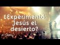 ¿Experimentó Jesús el desierto? - Andrés Corson - 28 Julio 2013
