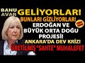 GELİYORLAR! ANKARA’DA DEV KRİZ! BANU AVAR AÇIKLIYOR! ERDOĞAN VE BOP! SAHTE MUHALEFET! GİZLİYORLAR!