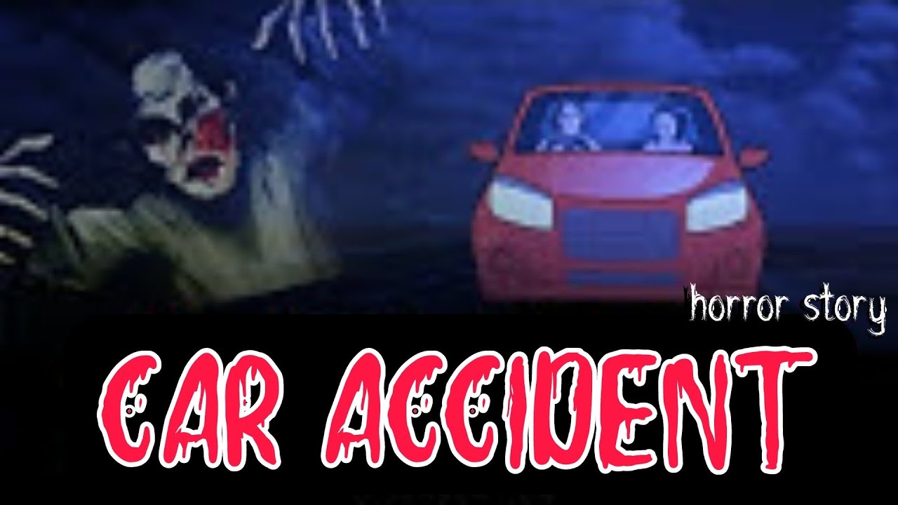 car accident horror story YouTube