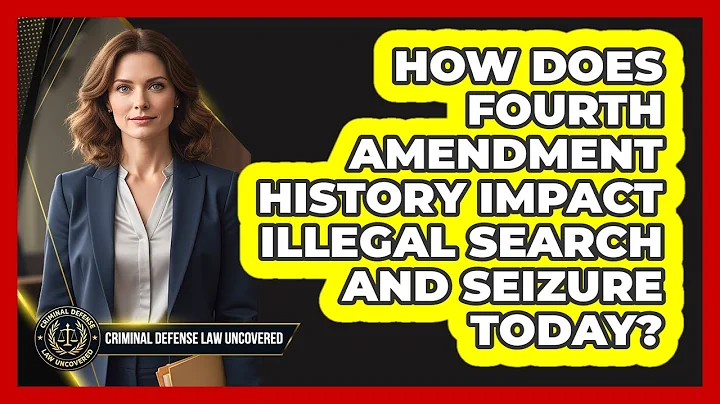 How Does Fourth Amendment History Impact Illegal Search And Seizure Today?