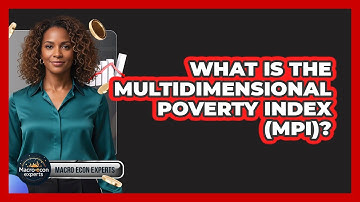 What Is The Multidimensional Poverty Index (MPI)?